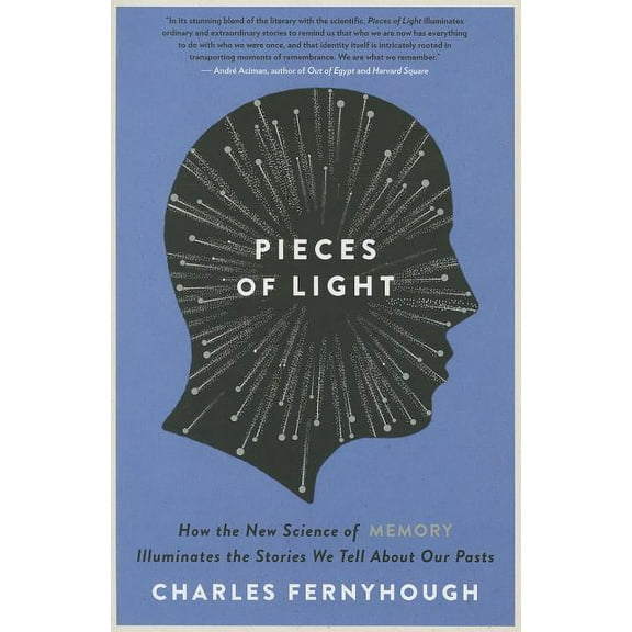Pieces of Light: How the New Science of Memory Illuminates the Stories We Tell about Our Pasts, (Paperback)
