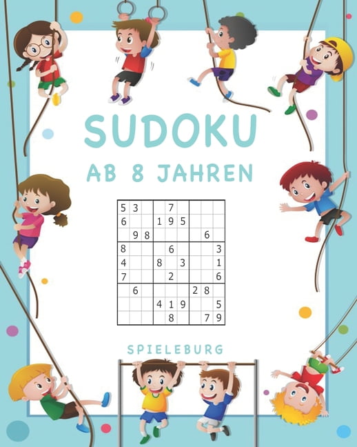 Check spelling or type a new query. Sudoku Für Kinder 8 Jahre - Sudoku ab 8 Jahren : 200 Sudoku Rätsel für 8 Jährige mit ...