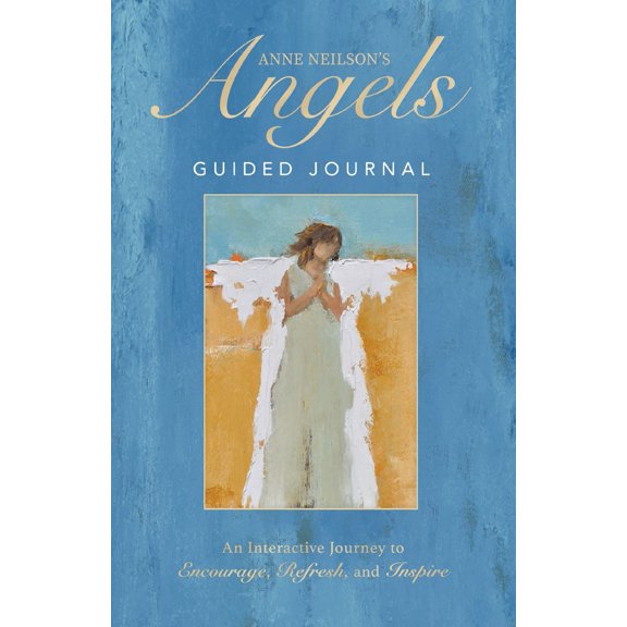 Pre-Owned Anne Neilson's Angels Guided Journal: An Interactive Journey to Encourage, Refresh, and Inspire (Hardcover) 1400235715 9781400235711
