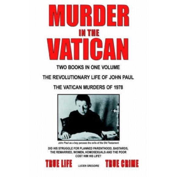 Murder in the Vatican: The Revolutionary Life of John Paul and The Vatican Murders of 1978