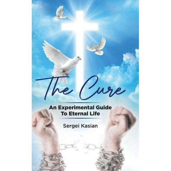 The Cure: An Experimental Guide to Eternal Life, (Hardcover)