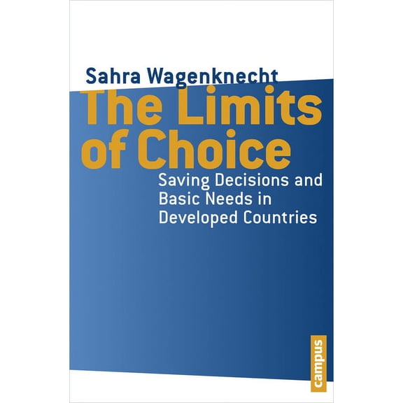 The Limits of Choice : Saving Decisions and Basic Needs in Developed Countries (Paperback)