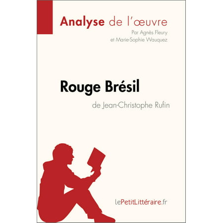 Rouge Brésil de Jean-Christophe Rufin (Analyse de l'œuvre) - eBook