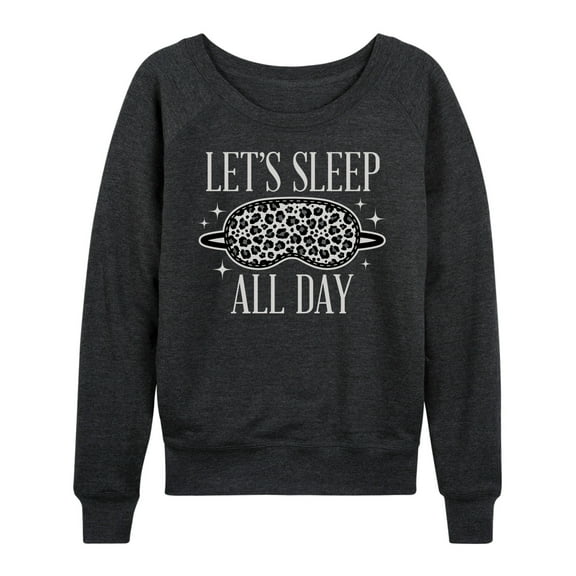 Instant Message - Lets Sleep All Day - Women's Lightweight French Terry Long Sleeve Shirt