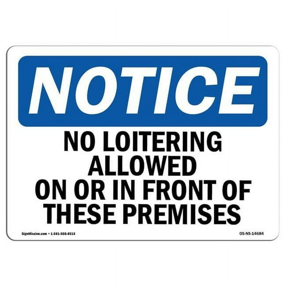 SignMission OS-NS-P-710-L-14684 Notice No Loitering Allowed on or in Front of These OSHA Plastic Sign