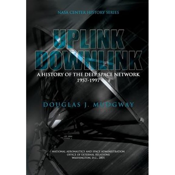 Pre-Owned Uplink-downlink : A History of the Deep Space Network 1957-1997