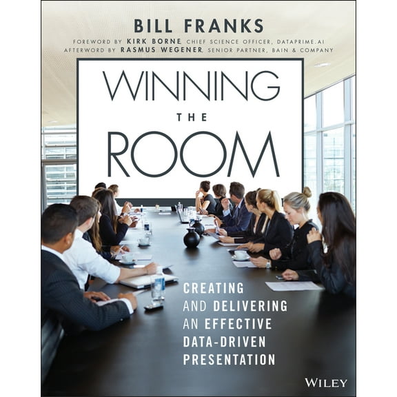 Winning the Room: Creating and Delivering an Effective Data-Driven Presentation, (Paperback)