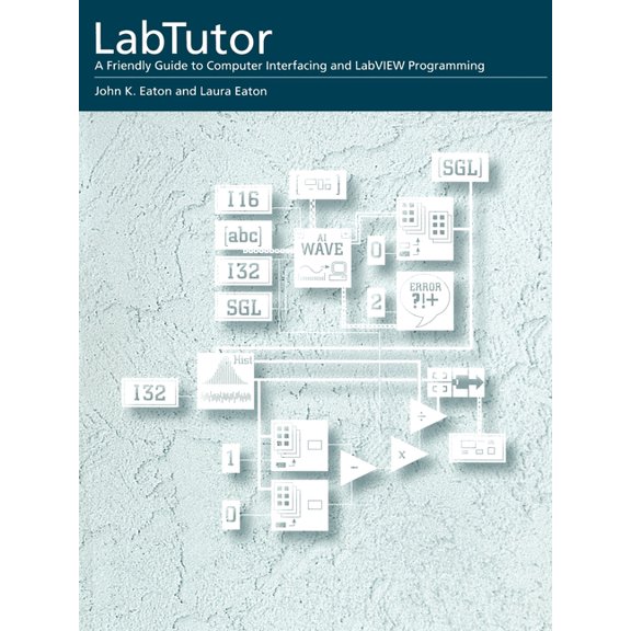 Labtutor: A Friendly Guide to Computer Interfacing and LabVIEW Programming, (Paperback)