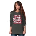 thumbnail image 5 of Single Cool Cute Funny Auntie Aunt Women's Long Sleeve T Shirt Brisco Brands S, 5 of 6