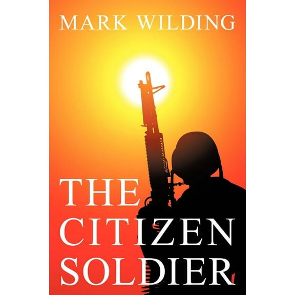 The Citizen Soldier (Paperback) by Mark Wilding