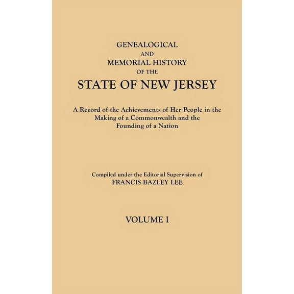 Genealogical and Memorial History of the State of New Jersey. in Four Volumes. Volume I, (Paperback)