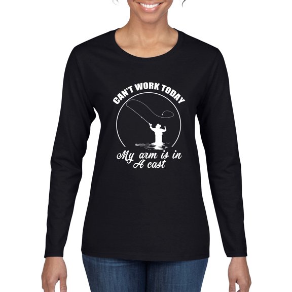 Wild Bobby, Can't Work Today My Arm Is In A Cast, Fishing, Women Graphic Long Sleeve Tee, Black, Small