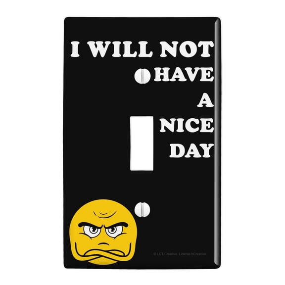 I Will Not Have a Nice Day Funny Humor Plastic Wall Decor Toggle Light Switch Plate Cover
