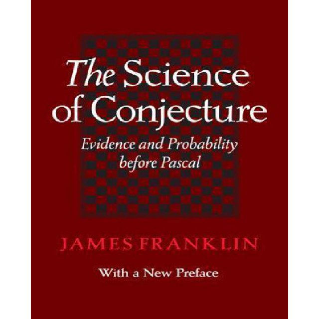 The Science of Conjecture: Evidence and Probability Before Pascal