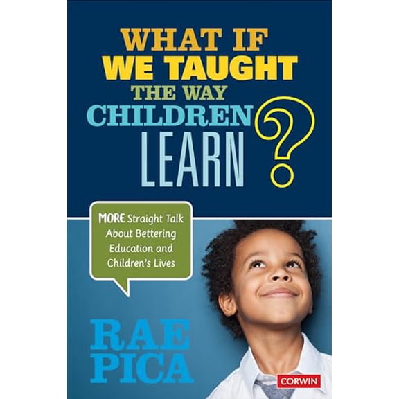 Pre-Owned What If We Taught the Way Children Learn?: More Straight Talk about Bettering Education and Children′s Lives (Paperback) 1071803042 9781071803042