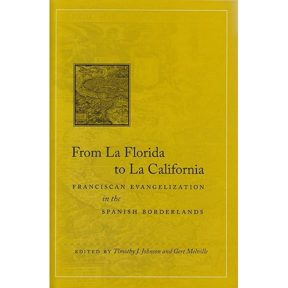 From La Florida to La California: Franciscan Evangelization in the Spanish Borderlands (Hardcover)