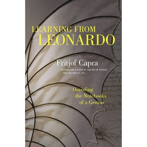 Pre-Owned Learning from Leonardo: Decoding the Notebooks of a Genius (Hardcover 9781609949891) by Fritjof Capra