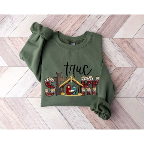 True Story Sweatshirt, True Story Christmas Hoodie, Christmas Nativity Sweatshirt, Christmas Sweatshirt, Jesus Christmas Sweatshirt