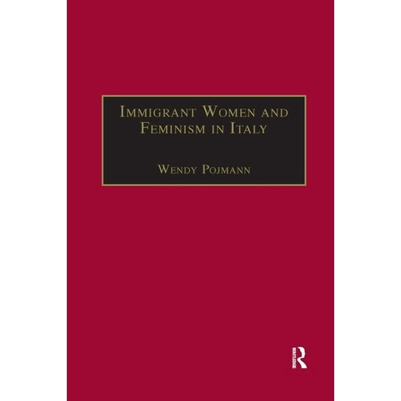 Research in Migration and Ethnic Relatio Immigrant Women and Feminism in Italy, (Paperback)