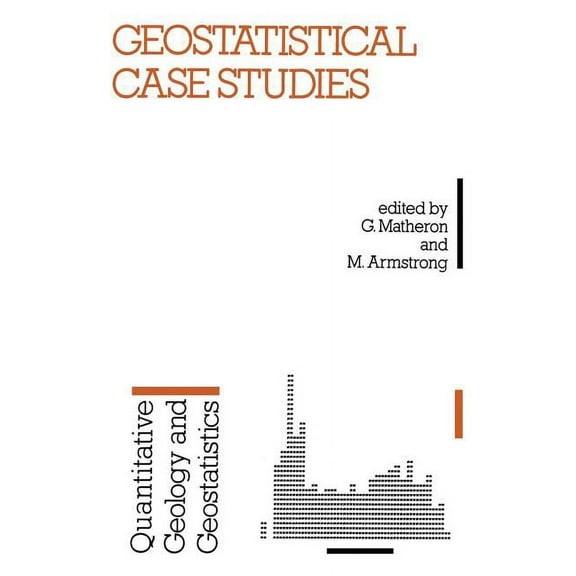 Quantitative Geology and Geostatistics Geostatistical Case Studies, Book 2, (Paperback)