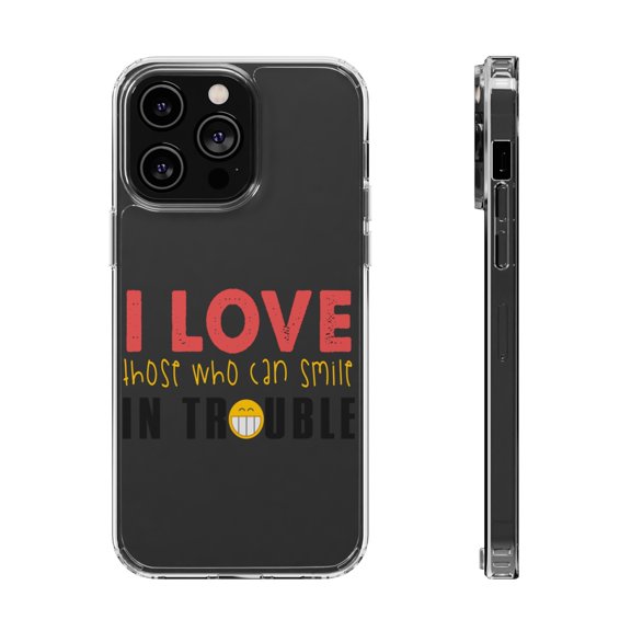 DistinctInk Clear Hybrid Case for Apple iPhone 15 Pro (6.1" Screen) - I Love Those Who Can Smile In Trouble - Lightweight Grip