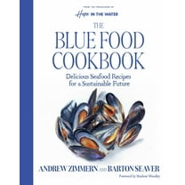 The Blue Food Cookbook: Delicious Seafood Recipes for a Sustainable Future (Hardcover)