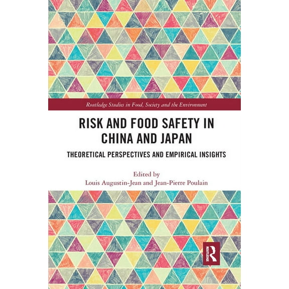 Routledge Studies in Food, Society and t Risk and Food Safety in China and Japan: Theoretical Perspectives and Empirical Insights, (Paperback)