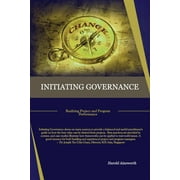 Initiating Governance : Realizing Project and Program Performance