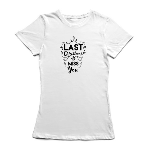Last Christmas As Miss You Women's T-shirt
