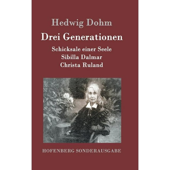 Drei Generationen: Schicksale einer Seele Sibilla Dalmar Christa Ruland (Hardcover)