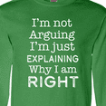 thumbnail image 4 of Inktastic I'm Not Arguing, I'm Just Explaining Why I'm Right Long Sleeve T-Shirt, 4 of 5