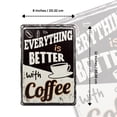 thumbnail image 7 of Everything is Better with Coffee Funny Metal Wall Sign Vintage Kitchen Home Decor Cafe Shop Art, 7 of 7
