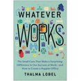 thumbnail image 2 of Whatever Works: The Small Cues That Make a Surprising Difference in Our Success at Workâand How to Create a Happier Office, 2 of 3
