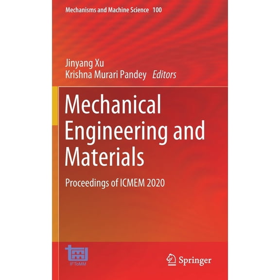 Mechanisms and Machine Science Mechanical Engineering and Materials: Proceedings of Icmem 2020, Book 100, (Hardcover)