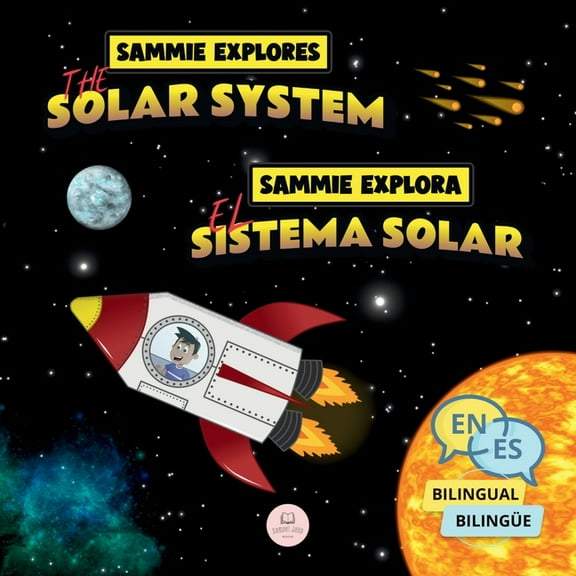 Bilingual Books for Children Sammie Explores the Solar System Sammie Explora el Sistema Solar: Bilingual children's book to learn about the planets L, (Paperback)