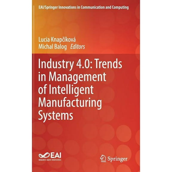 Eai/Springer Innovations in Communicatio Industry 4.0: Trends in Management of Intelligent Manufacturing Systems, (Hardcover)