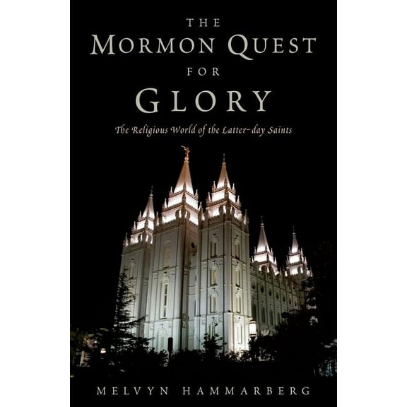 Mormon Quest for Glory: The Religious World of the Latter-Day Saints, (Hardcover)