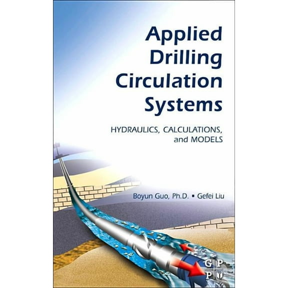 Applied Drilling Circulation Systems: Hydraulics, Calculations and Models, (Paperback)