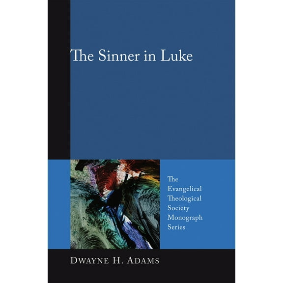 Evangelical Theological Society Monograp The Sinner in Luke, Book 8, (Hardcover)