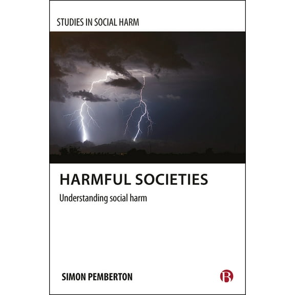 Studies in Social Harm Harmful Societies: Understanding Social Harm, (Hardcover)