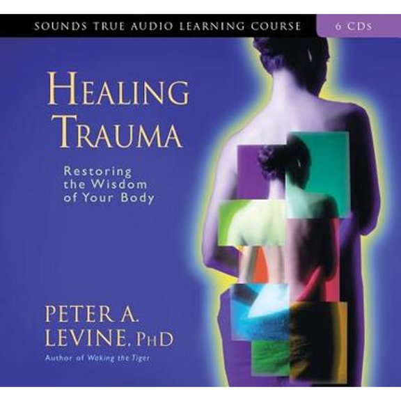 Pre-Owned Healing Trauma: Restoring the Wisdom of Your Body (Audiobook) by Peter Levine