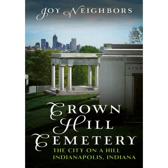 Buried America Crown Hill Cemetery: The City on a Hill (Indianapolis, Indiana), (Paperback)
