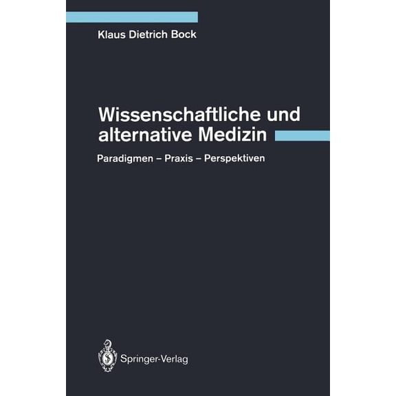 Wissenschaftliche Und Alternative Medizin: Paradigmen -- PRAXIS -- Perspektiven, (Paperback)