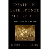Death in Late Bronze Age Greece: Variations on a Theme, (Hardcover)