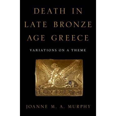 Death in Late Bronze Age Greece: Variations on a Theme, (Hardcover)