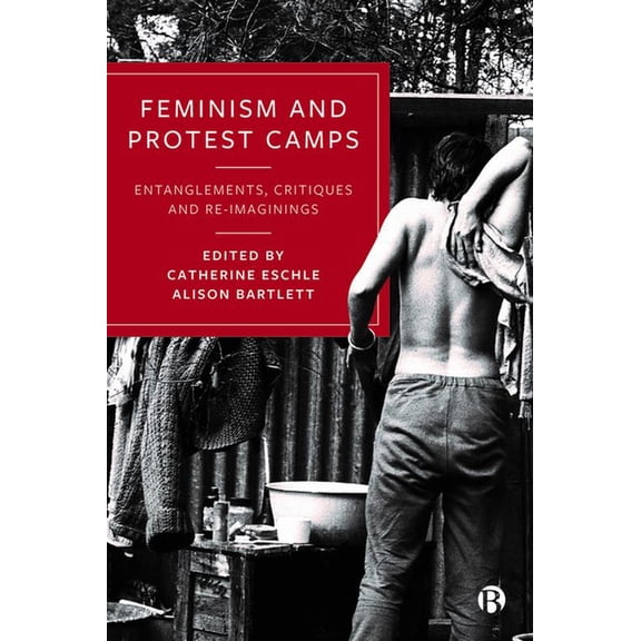 Feminism and Protest Camps: Entanglements, Critiques and Re-Imaginings, (Paperback)