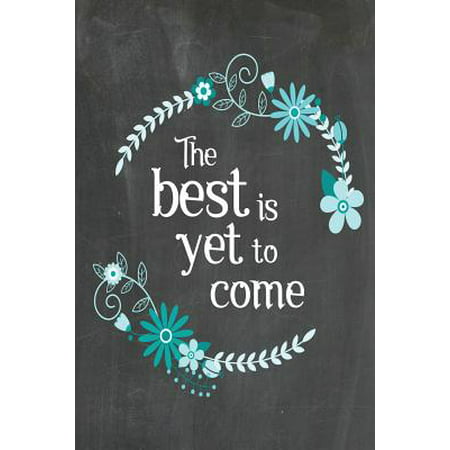 Chalkboard Journal - The Best Is Yet to Come (Blue-Black) : 100 Page 6 X 9 Ruled Notebook: Inspirational Journal, Blank Notebook, Blank Journal, Lined Notebook, Blank (The Best Wreck This Journal)