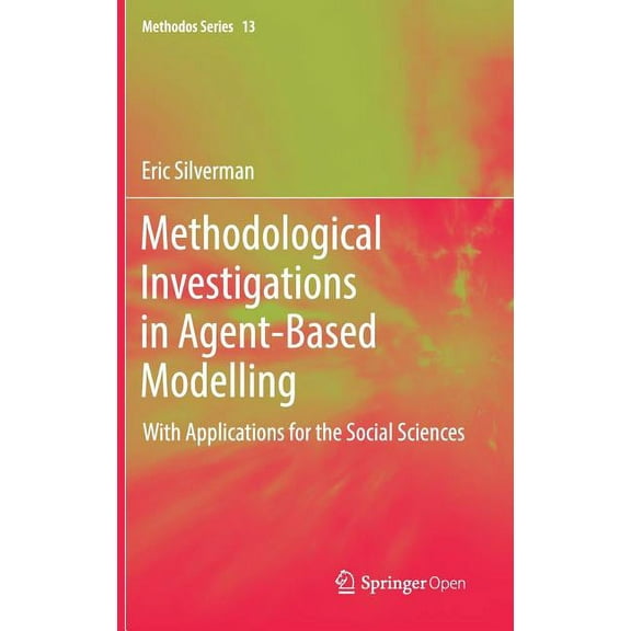 Methodos Methodological Investigations in Agent-Based Modelling: With Applications for the Social Sciences, Book 13, (Hardcover)