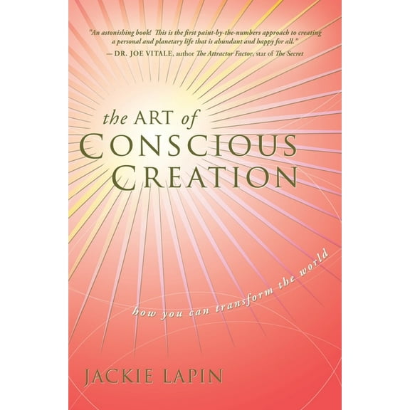 The Art of Conscious Creation: How You Can Transform the World (Paperback) by Jackie Lapin