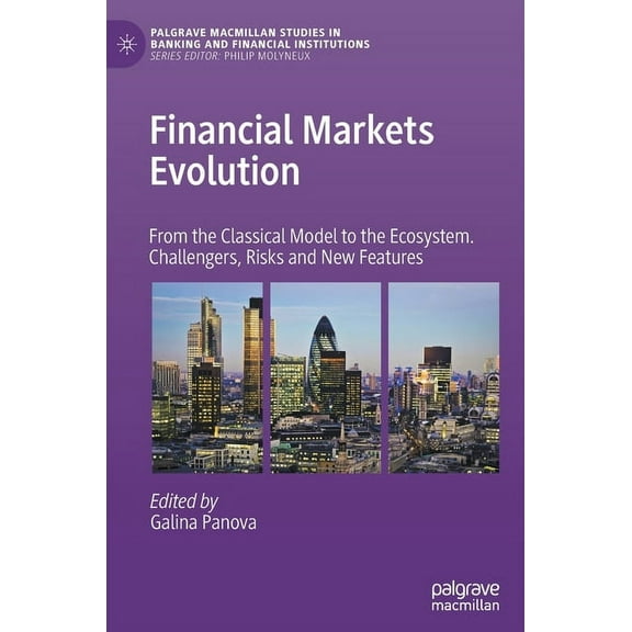 Palgrave MacMillan Studies in Banking an Financial Markets Evolution: From the Classical Model to the Ecosystem. Challengers, Risks and New Features, (Hardcover)